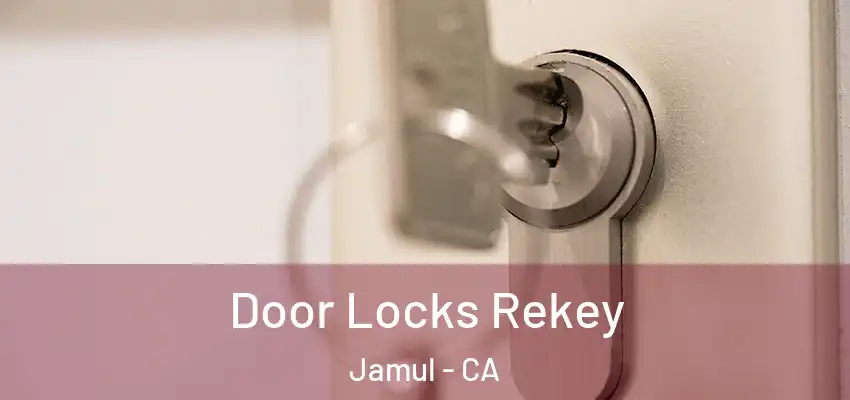  Door Locks Rekey Jamul - CA